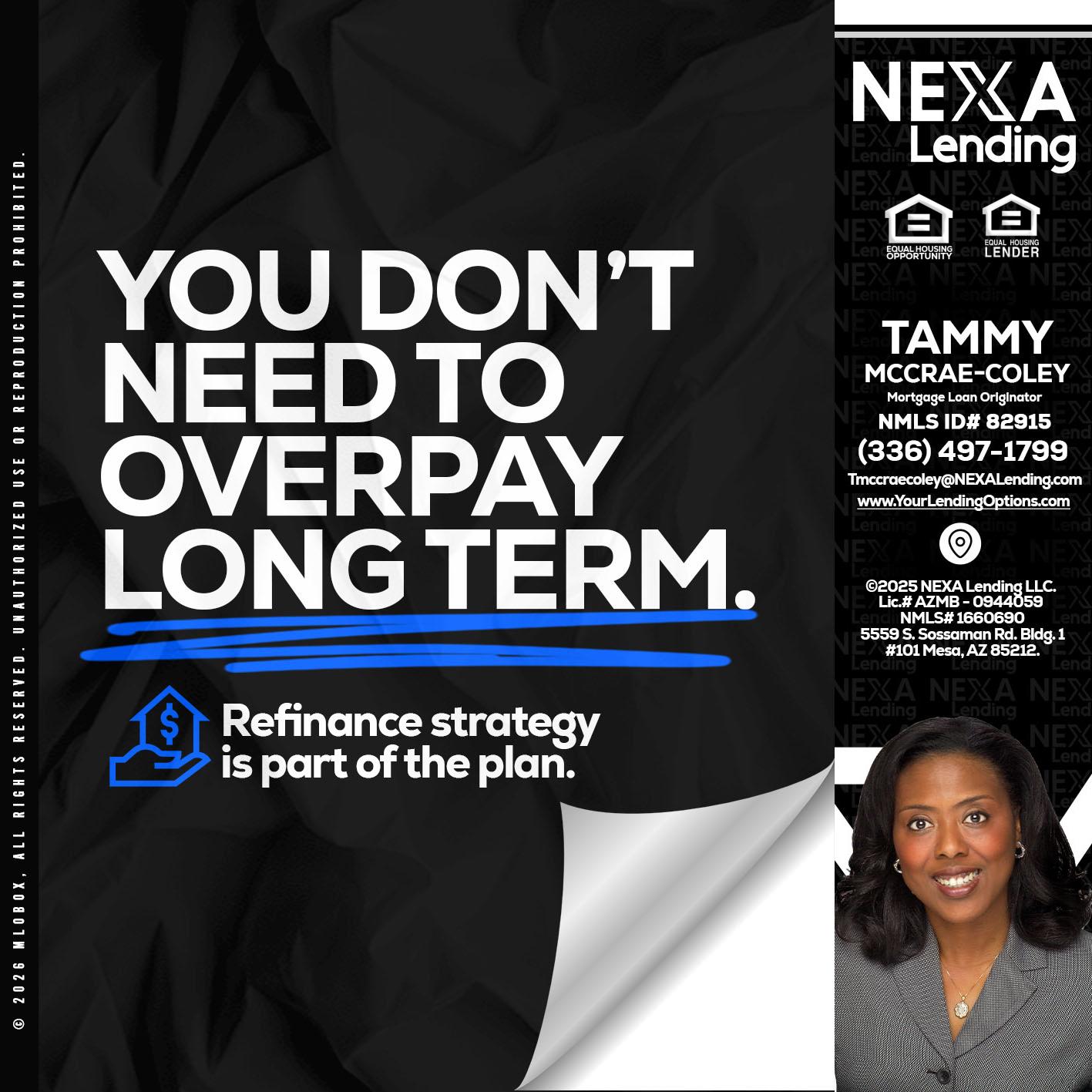 you don't need - Tammy C. McCrae-Coley -Mortgage Loan Originator