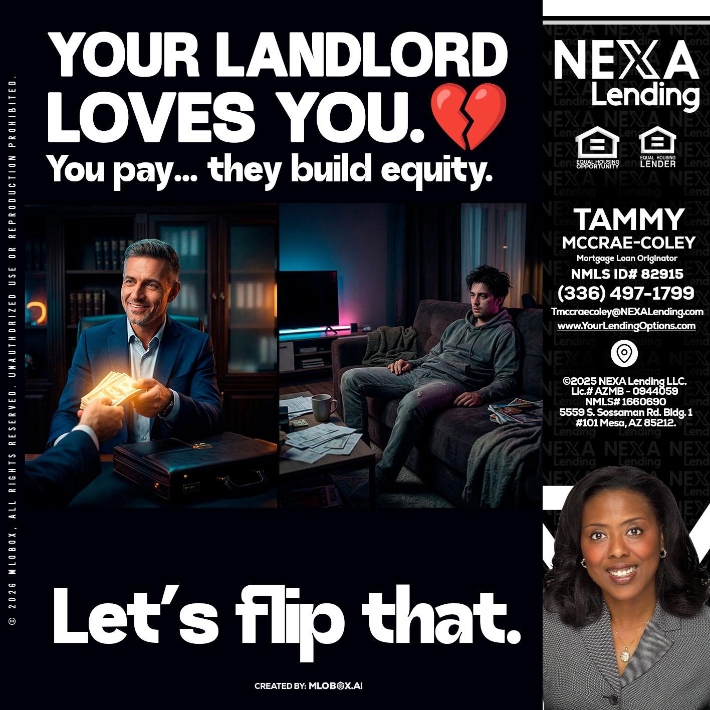 your landlord - Tammy C. McCrae-Coley -Mortgage Loan Originator